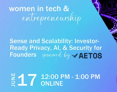 Sense and Scalability: Investor-Ready Privacy, AI, & Security for Founders